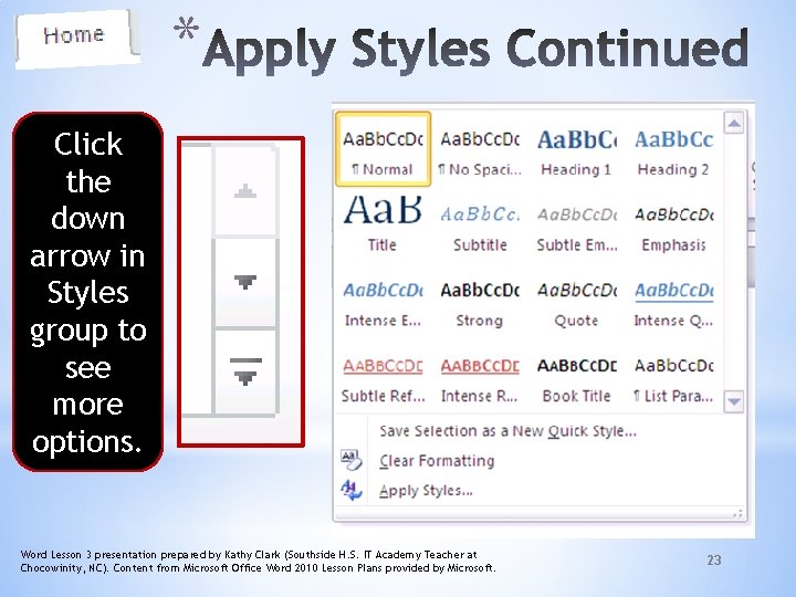 * Click the down arrow in Styles group to see more options. Word Lesson