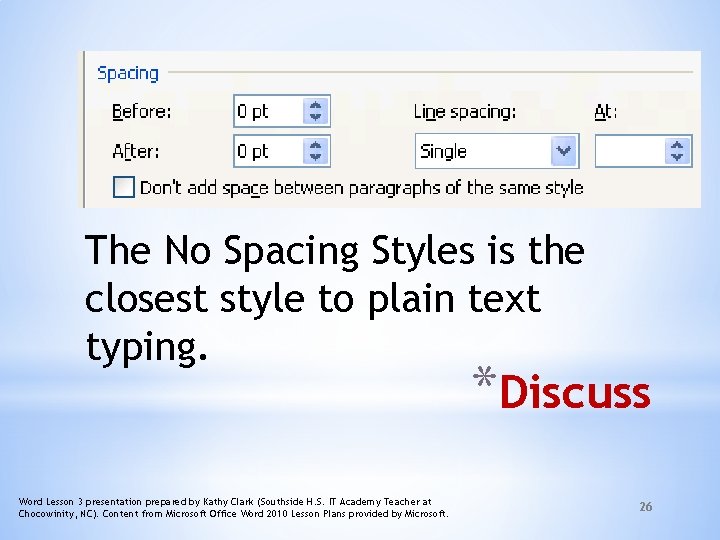 The No Spacing Styles is the closest style to plain text typing. *Discuss Word
