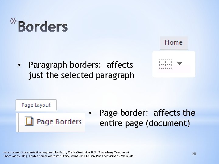 * • Paragraph borders: affects just the selected paragraph • Page border: affects the