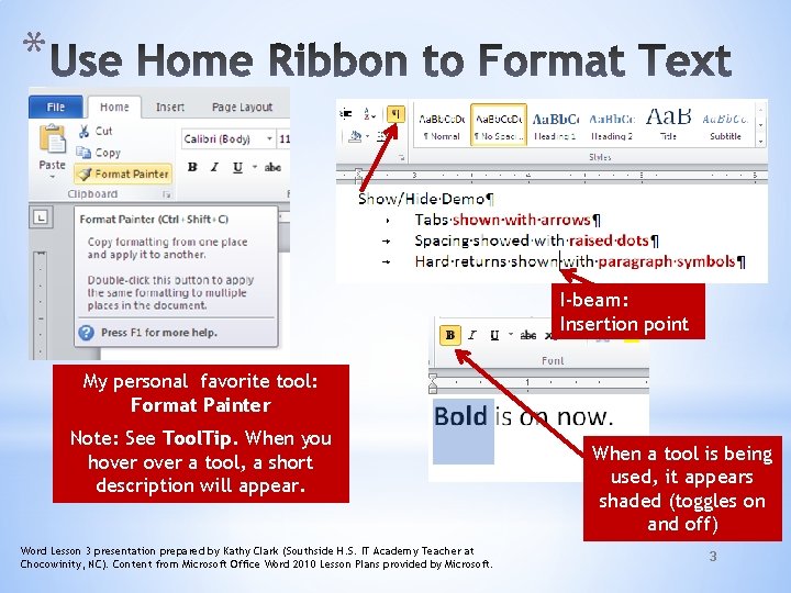 * I-beam: Insertion point My personal favorite tool: Format Painter Note: See Tool. Tip.