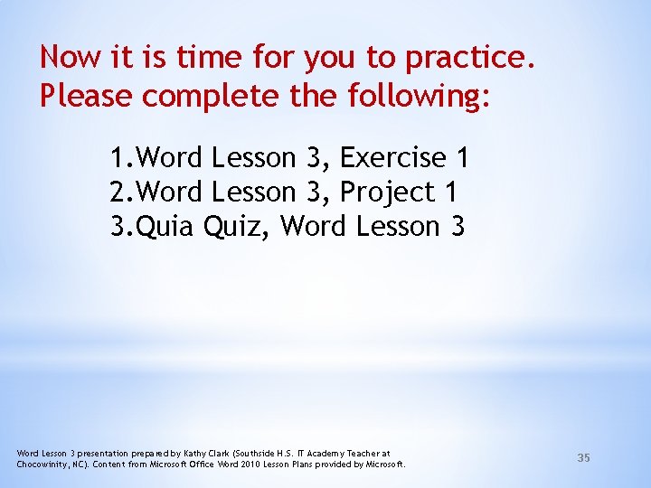 Now it is time for you to practice. Please complete the following: 1. Word