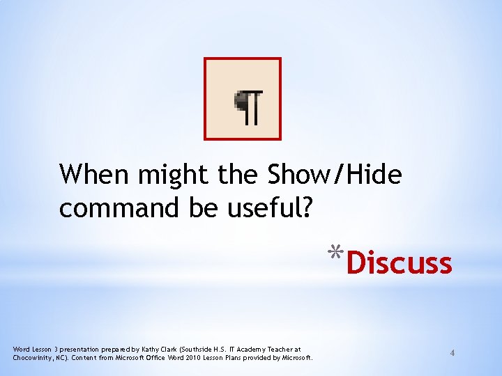 When might the Show/Hide command be useful? *Discuss Word Lesson 3 presentation prepared by