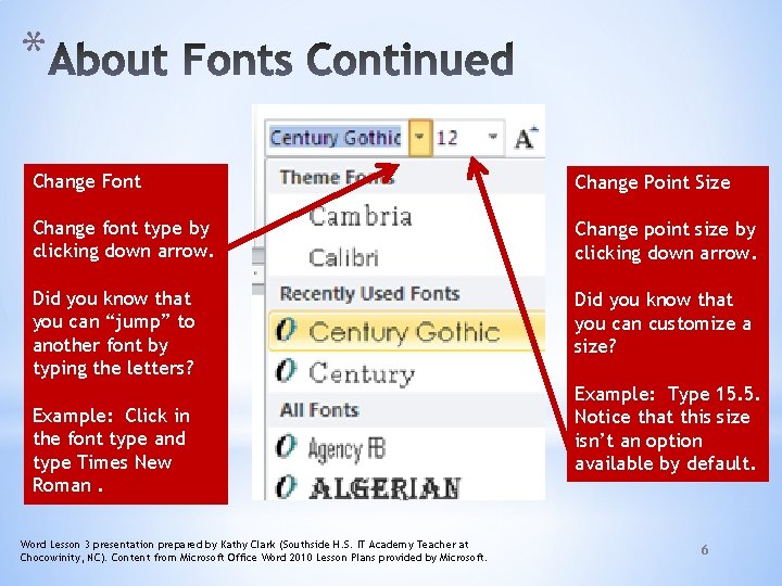 * Change Font Change Point Size Change font type by clicking down arrow. Change