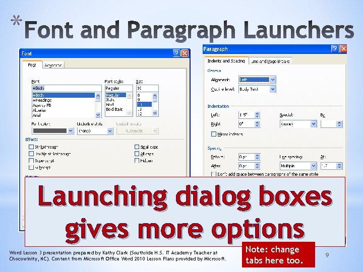 * Launching dialog boxes gives more options Word Lesson 3 presentation prepared by Kathy