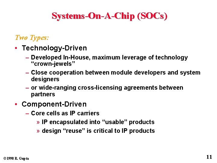 Systems-On-A-Chip (SOCs) Two Types: • Technology-Driven – Developed In-House, maximum leverage of technology “crown-jewels”
