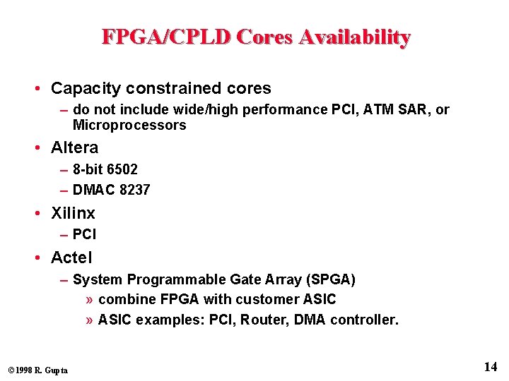 FPGA/CPLD Cores Availability • Capacity constrained cores – do not include wide/high performance PCI,