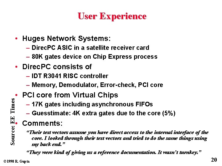 User Experience • Huges Network Systems: – Direc. PC ASIC in a satellite receiver