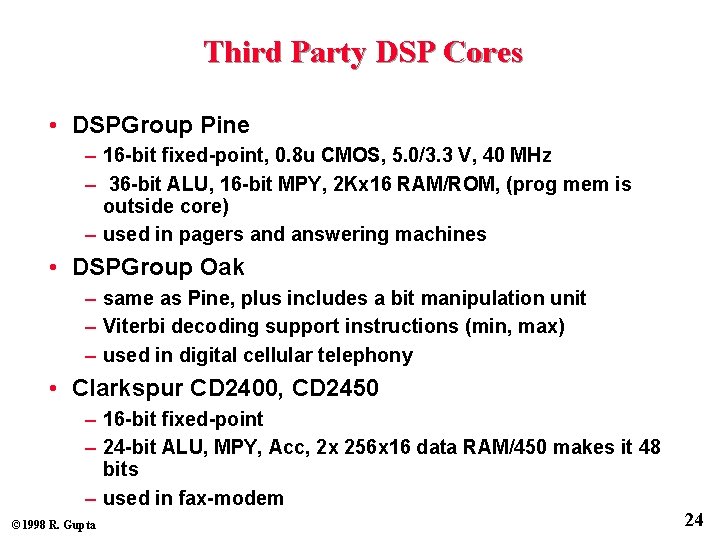 Third Party DSP Cores • DSPGroup Pine – 16 -bit fixed-point, 0. 8 u