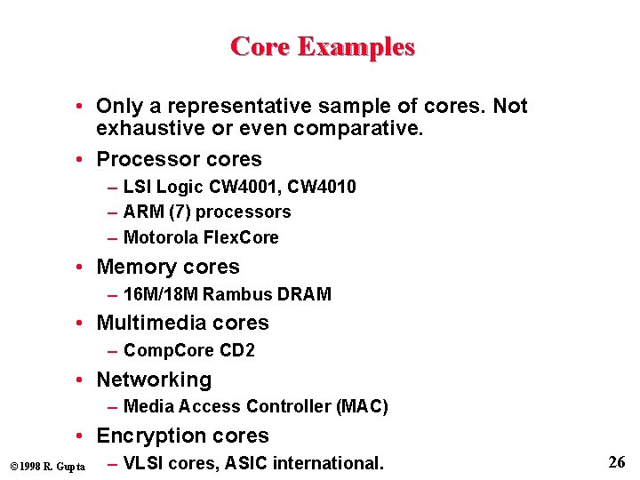 Core Examples • Only a representative sample of cores. Not exhaustive or even comparative.