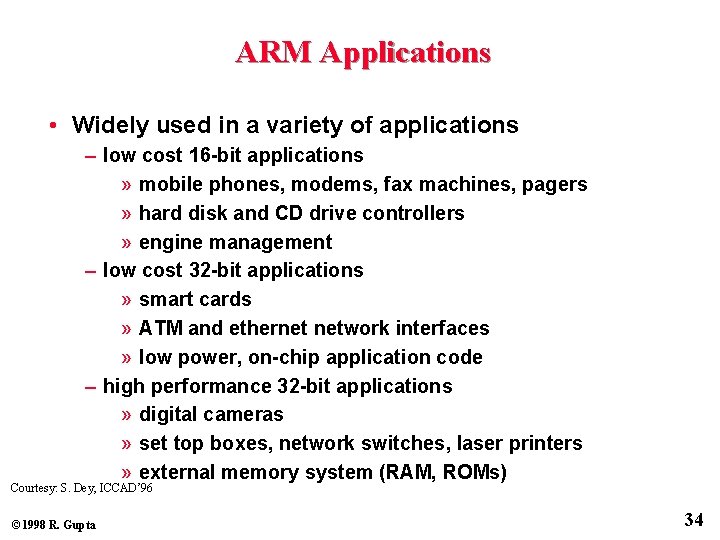 ARM Applications • Widely used in a variety of applications – low cost 16