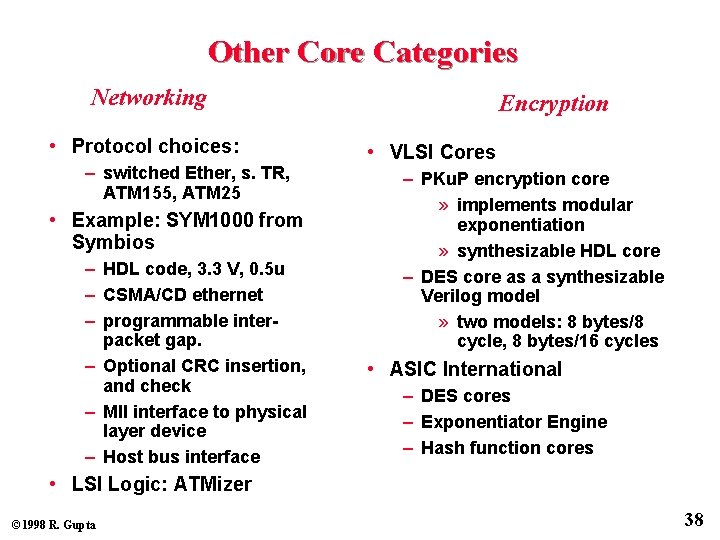Other Core Categories Networking • Protocol choices: – switched Ether, s. TR, ATM 155,