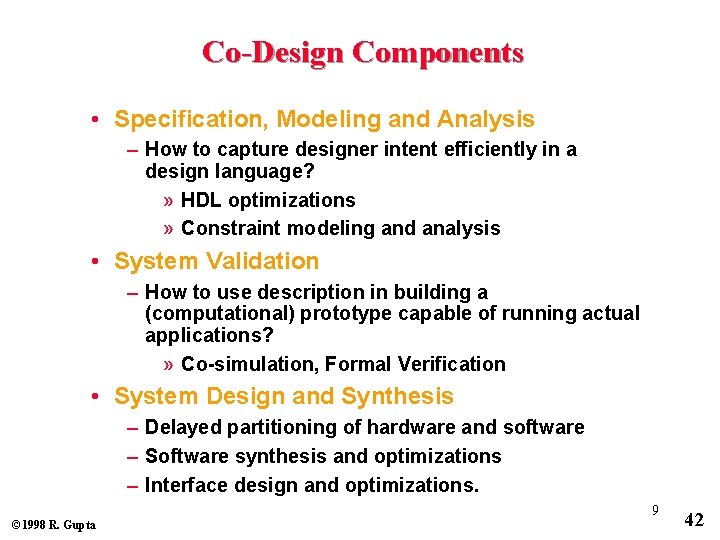 Co-Design Components • Specification, Modeling and Analysis – How to capture designer intent efficiently