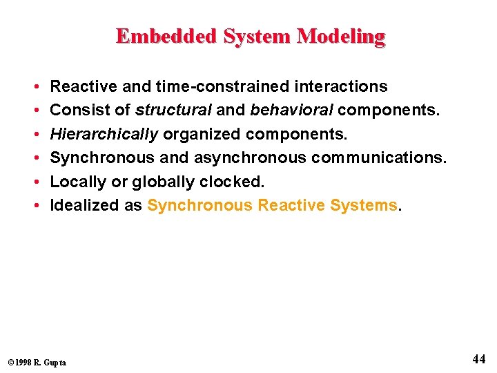 Embedded System Modeling • • • Reactive and time-constrained interactions Consist of structural and