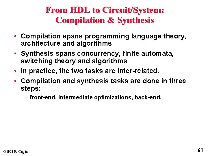 From HDL to Circuit/System: Compilation & Synthesis • Compilation spans programming language theory, architecture