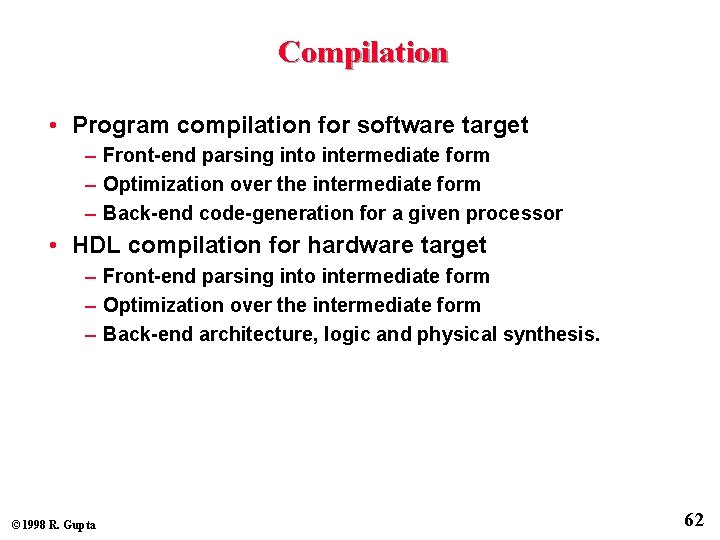 Compilation • Program compilation for software target – Front-end parsing into intermediate form –