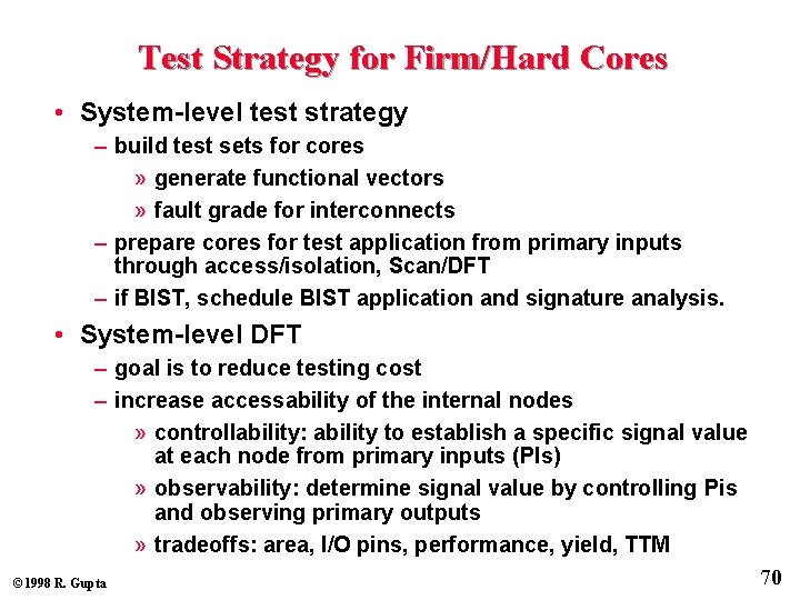 Test Strategy for Firm/Hard Cores • System-level test strategy – build test sets for