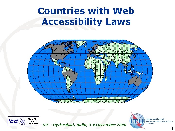 Countries with Web Accessibility Laws IGF - Hyderabad, India, 3 -6 December 2008 3
