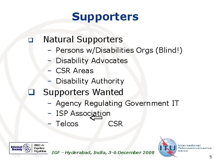 Supporters q Natural Supporters – – Persons w/Disabilities Orgs (Blind!) Disability Advocates CSR Areas