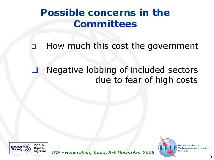 Possible concerns in the Committees q How much this cost the government q Negative