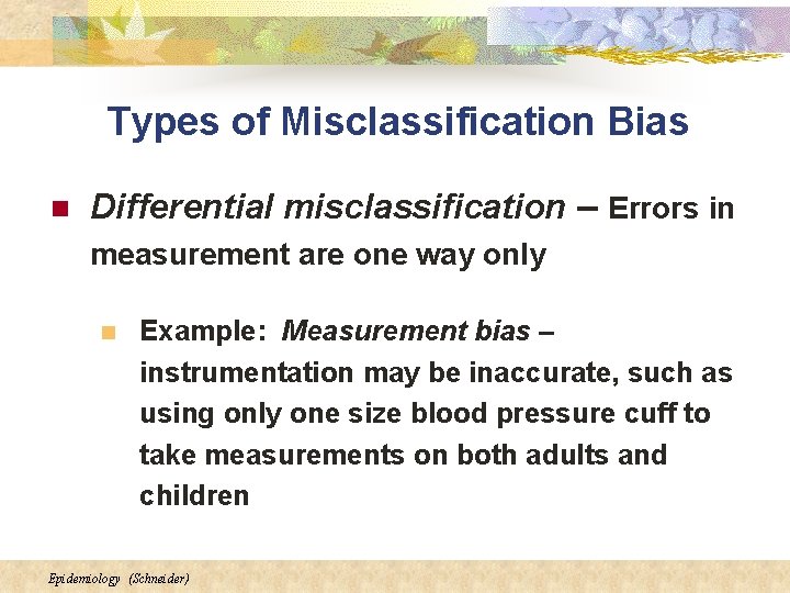 Types of Misclassification Bias n Differential misclassification – Errors in measurement are one way