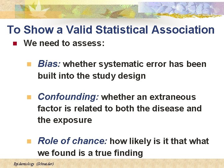 To Show a Valid Statistical Association n We need to assess: n Bias: whether