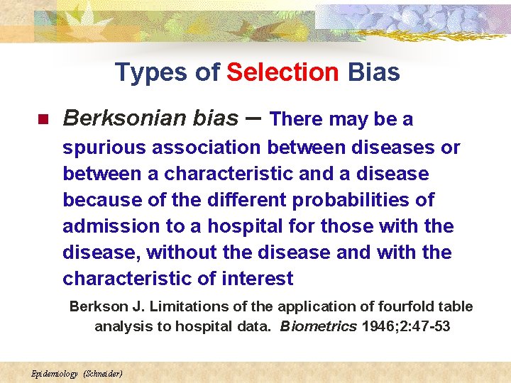 Types of Selection Bias n Berksonian bias – There may be a spurious association