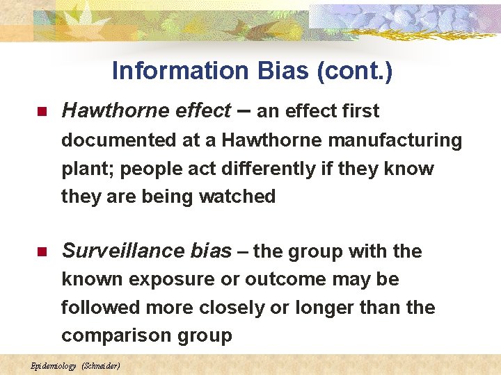 Information Bias (cont. ) n Hawthorne effect – an effect first documented at a