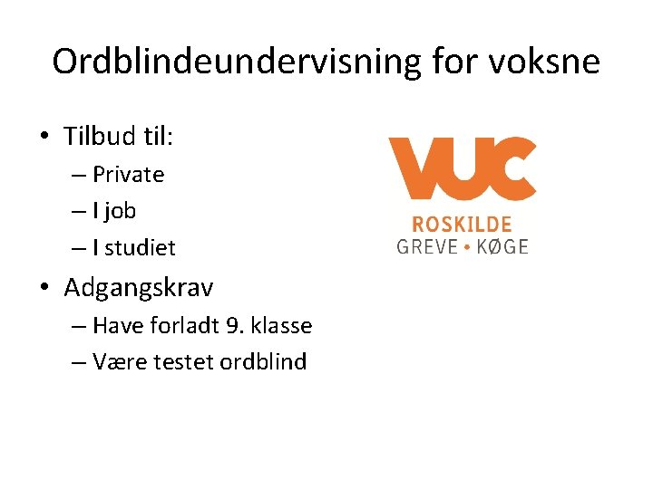 Ordblindeundervisning for voksne • Tilbud til: – Private – I job – I studiet