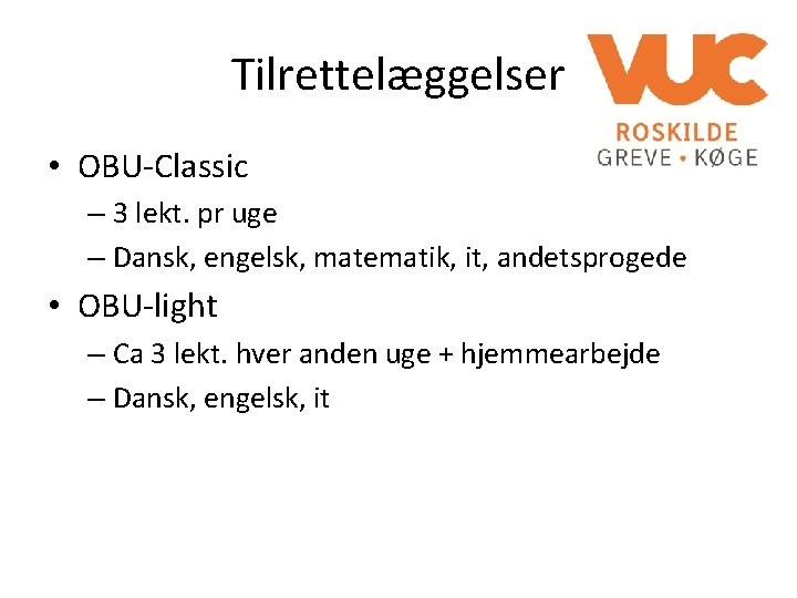 Tilrettelæggelser • OBU-Classic – 3 lekt. pr uge – Dansk, engelsk, matematik, it, andetsprogede