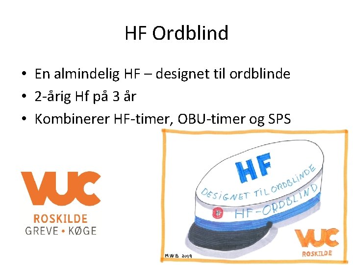 HF Ordblind • En almindelig HF – designet til ordblinde • 2 -årig Hf