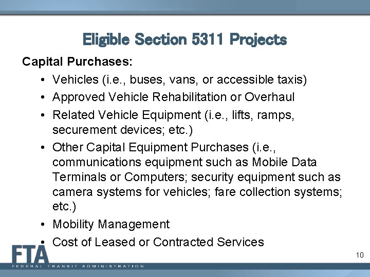 Eligible Section 5311 Projects Capital Purchases: • Vehicles (i. e. , buses, vans, or