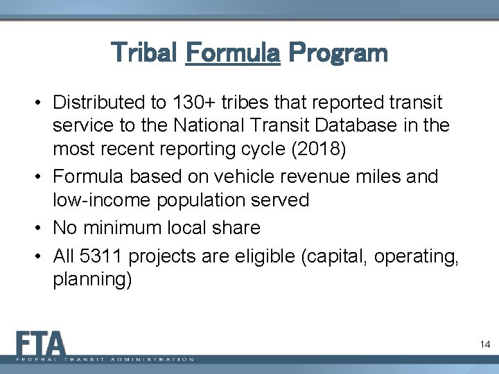 Tribal Formula Program • Distributed to 130+ tribes that reported transit service to the