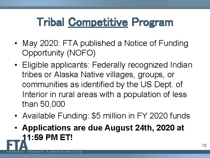 Tribal Competitive Program • May 2020: FTA published a Notice of Funding Opportunity (NOFO)