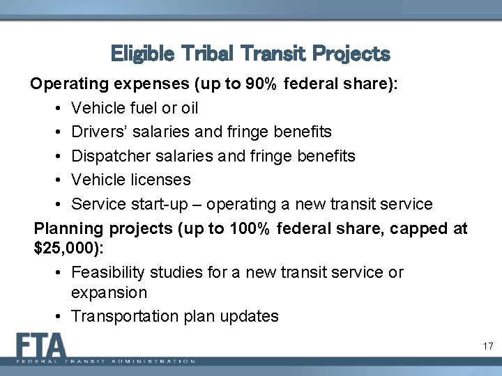 Eligible Tribal Transit Projects Operating expenses (up to 90% federal share): • Vehicle fuel