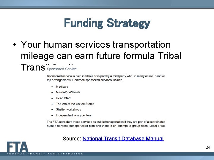 Funding Strategy • Your human services transportation mileage can earn future formula Tribal Transit