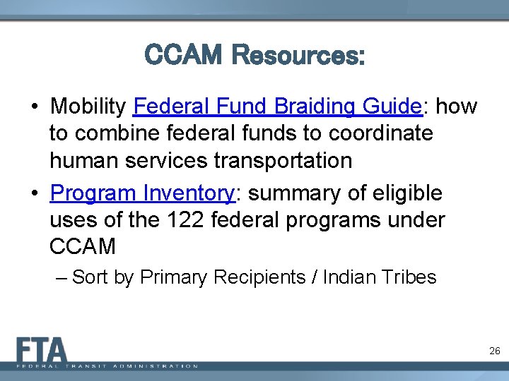CCAM Resources: • Mobility Federal Fund Braiding Guide: how to combine federal funds to