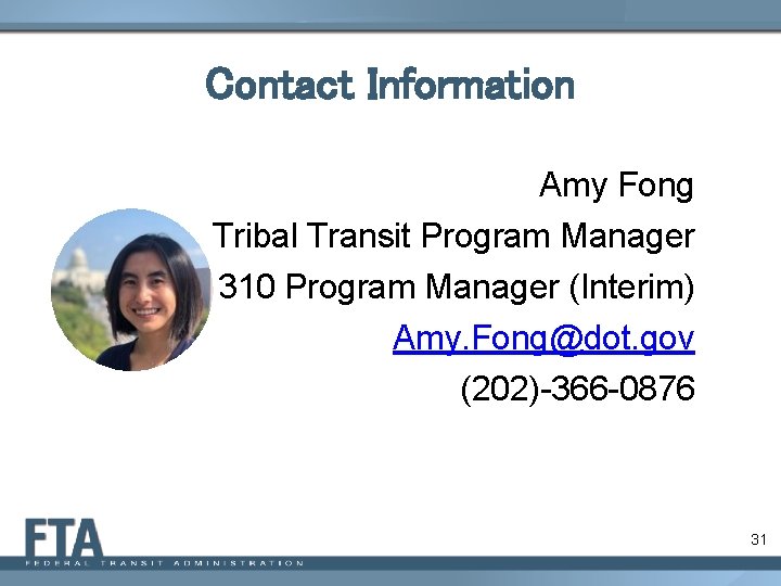 Contact Information Amy Fong Tribal Transit Program Manager 5310 Program Manager (Interim) Amy. Fong@dot.