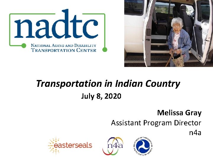 Transportation in Indian Country July 8, 2020 Melissa Gray Assistant Program Director n 4