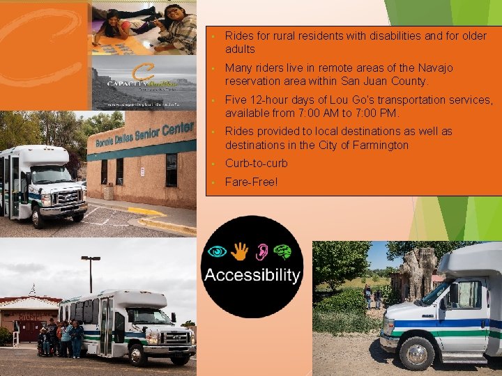  • Rides for rural residents with disabilities and for older adults • Many