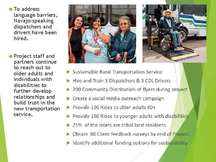  To address language barriers, Navajo-speaking dispatchers and drivers have been hired. Project staff