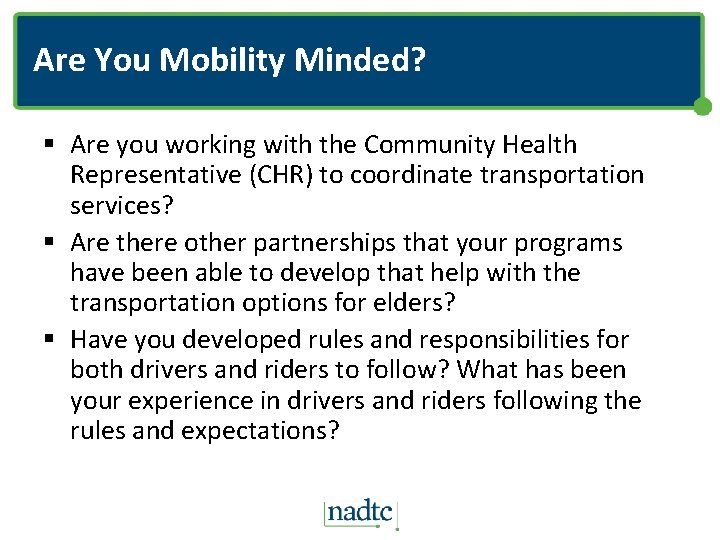 Are You Mobility Minded? § Are you working with the Community Health Representative (CHR)