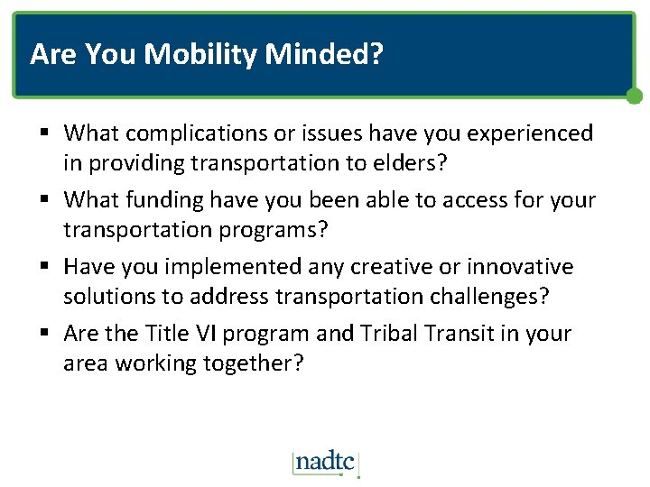 Are You Mobility Minded? § What complications or issues have you experienced in providing