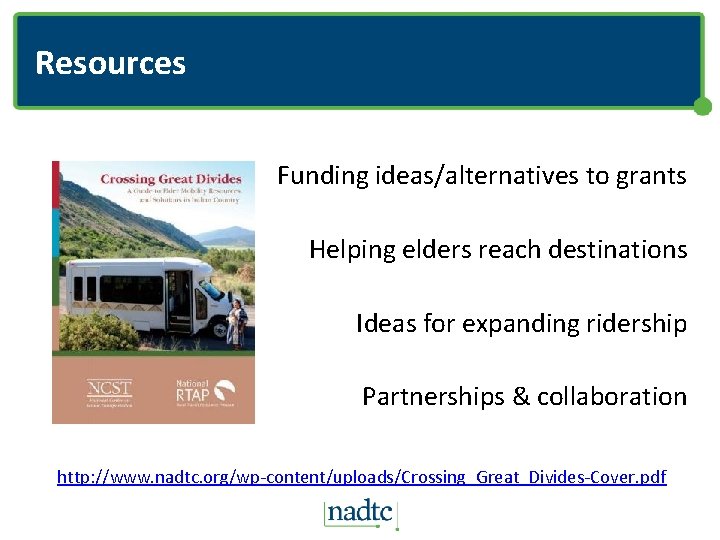 Resources Funding ideas/alternatives to grants Helping elders reach destinations Ideas for expanding ridership Partnerships