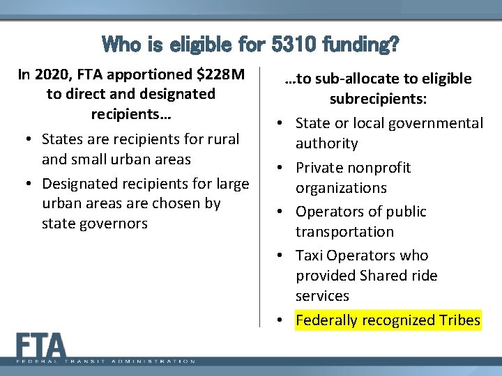 Who is eligible for 5310 funding? In 2020, FTA apportioned $228 M to direct