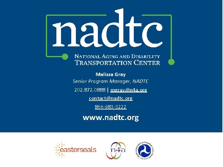 Melissa Gray Senior Program Manager, NADTC 202. 872. 0888 | mgray@n 4 a. org