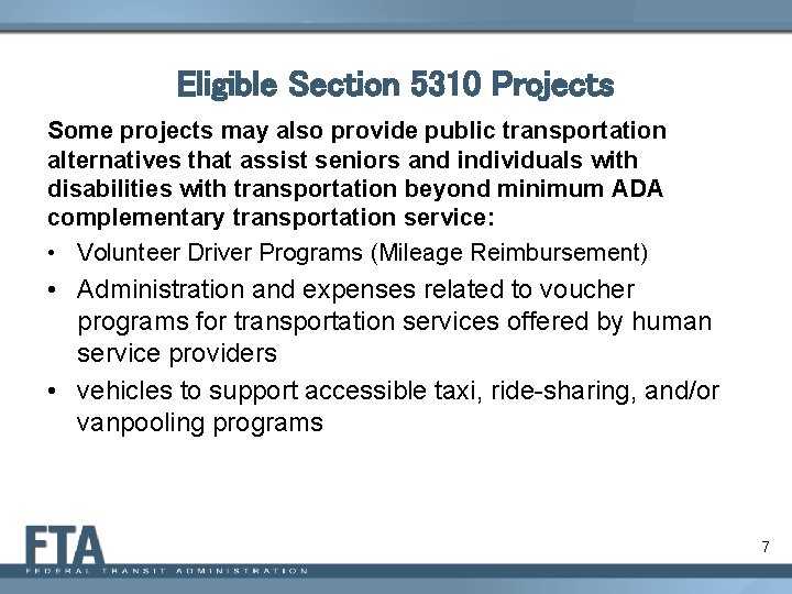 Eligible Section 5310 Projects Some projects may also provide public transportation alternatives that assist