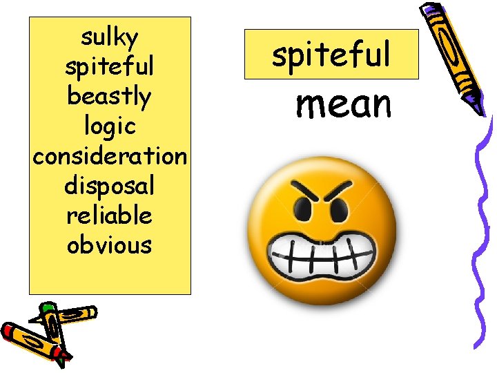 sulky spiteful beastly logic consideration disposal reliable obvious spiteful mean 