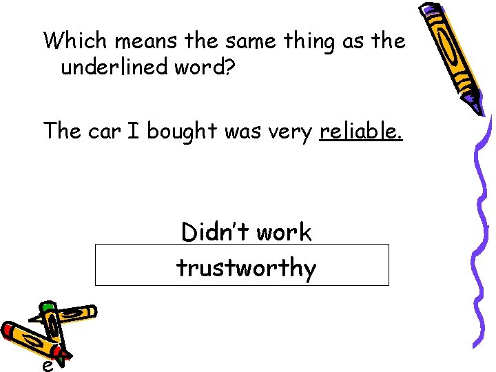 Which means the same thing as the underlined word? The car I bought was