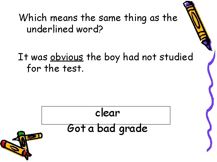 Which means the same thing as the underlined word? It was obvious the boy
