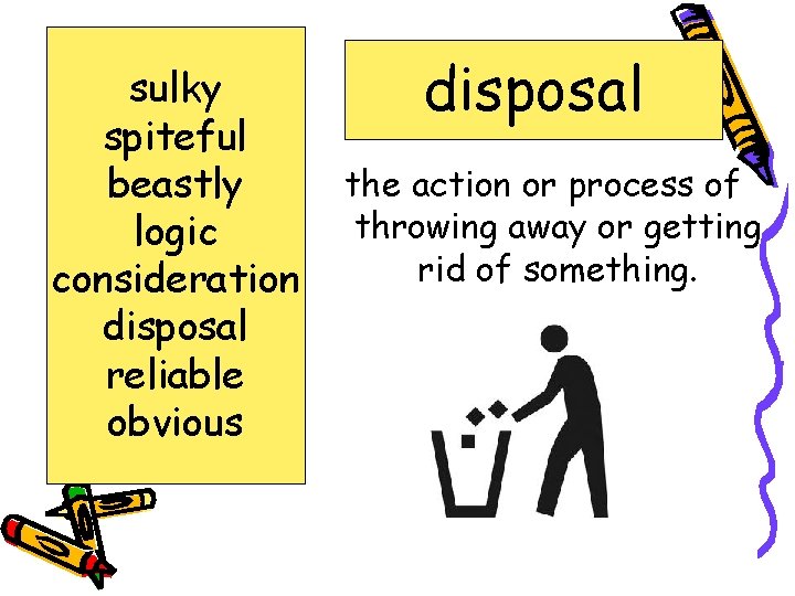 sulky spiteful beastly logic consideration disposal reliable obvious disposal the action or process of